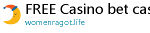 FREE Casino bet casino